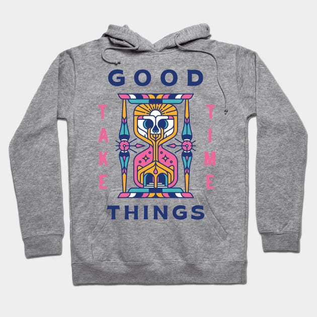 Good Things Take Time Hoodie by Skilline